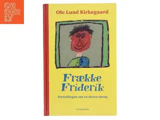 Frække Friderik : fortællingen om en doven dreng af Ole Lund Kirkegaard (Bog)
