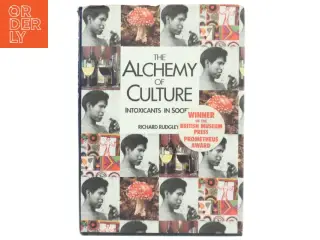 The alchemy of culture - Intoxicants in society af Richard Rudgly (bog)