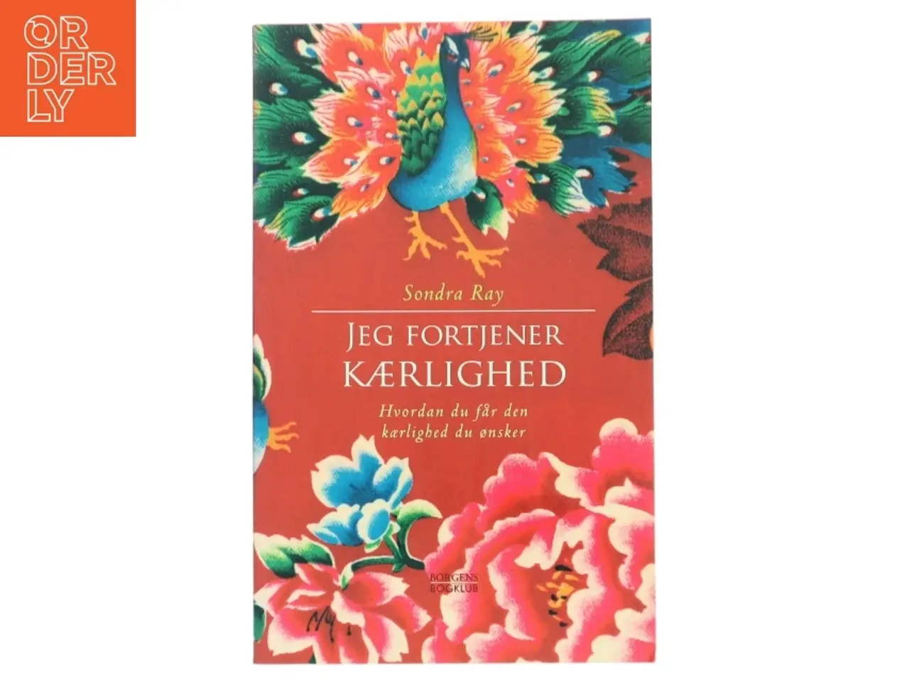 Billede 1 - Jeg fortjener kærlighed : hvordan du får den kærlighed du ønsker af Sondra Ray (Bog)