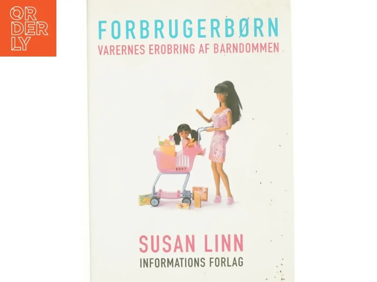 Billede 1 - Forbrugerbørn : varernes erobring af barndommen af Susan Linn (Bog)