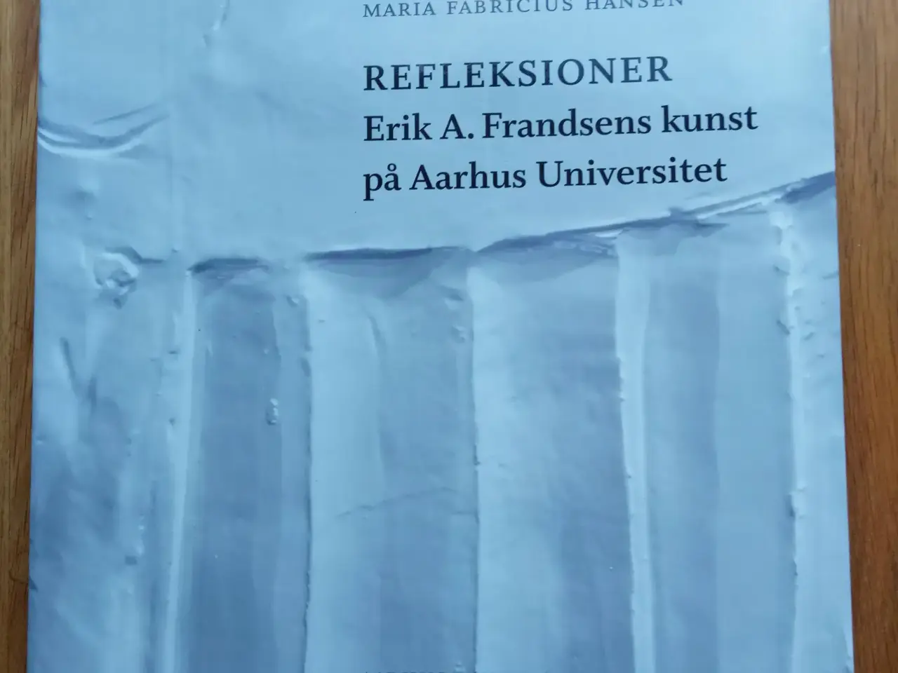 Billede 1 - Refleksioner - Erik A. Frandsens kunst på Aarhus U