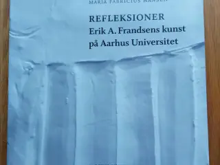 Refleksioner - Erik A. Frandsens kunst på Aarhus U