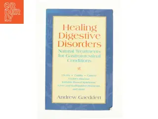 Healing Digestive Disorders : Natural Treatments for Gastrointestinal Conditions af Andrew Gaeddert (Bog)