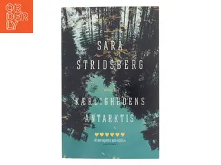 Kærlighedens Antarktis : roman af Sara Stridsberg (Bog)