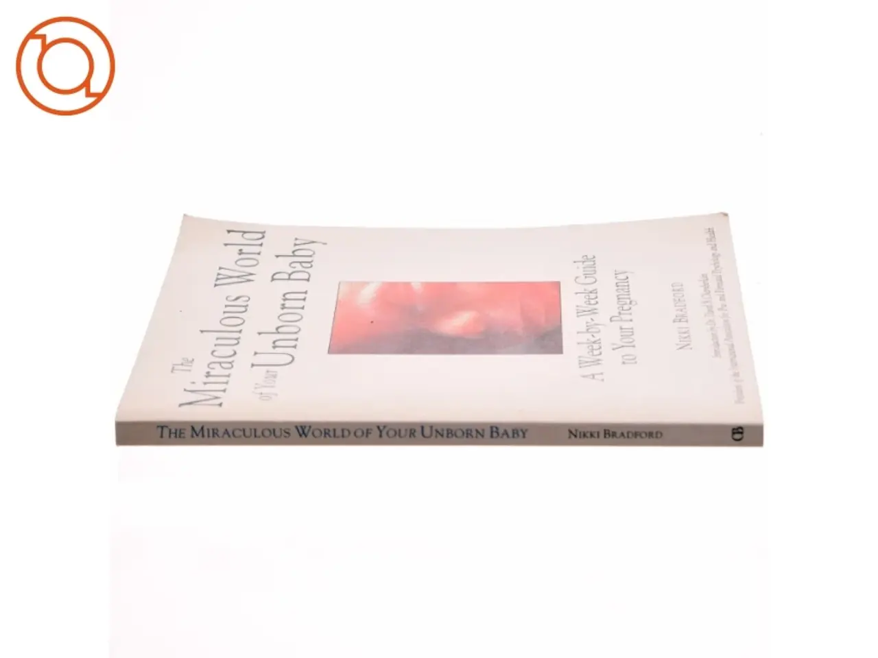 Billede 2 - The Miraculous World of Your Unborn Baby af Nikki Bradford (Bog)