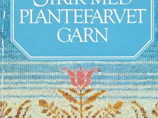 STRIK MED PLANTEFARVET GARN AF LENA NESSLE