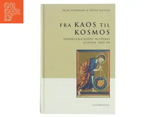 Fra kaos til kosmos : verdensbilledets historie gennem 3000 år (Bog)