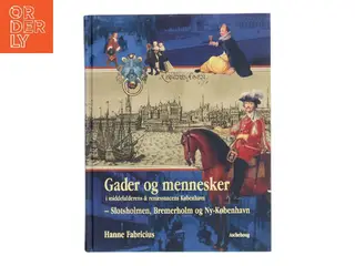 Gader og mennesker i middelalderens & renæssancens København af Hanne Fabricius (Bog)
