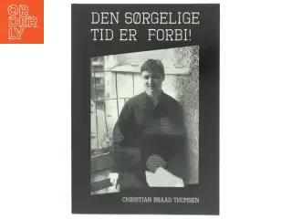 Den sørgelige tid er forbi! af Chr. Braad Thomsen (Bog)
