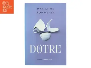 Døtre : roman af Marianne Rohweder (f. 1956) (Bog)