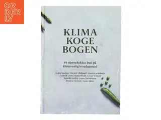 Klimakogebogen - 10 stjernekokkes bud på klimavenlig hverdagsmad (Bog)