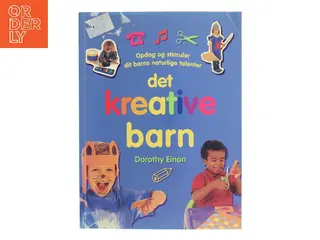 Det kreative barn af Dorothy Einon (Bog)