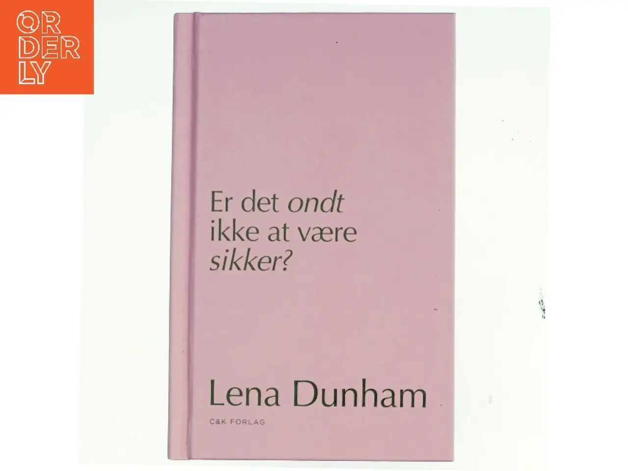 Billede 1 - Er det ondt ikke at være sikker? : dagbogsoptegnelser af Lena Dunham (Bog)