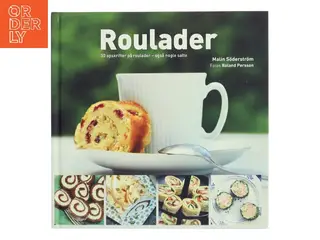 Roulader : 30 opskrifter på roulader - også nogle salte af Malin Sderstrm (Bog)