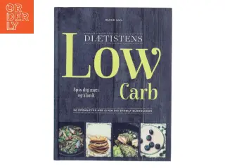 Diætistens low carb : spis dig slank og mæt af Hanne Juul (f. 1972-06-11) (Bog)