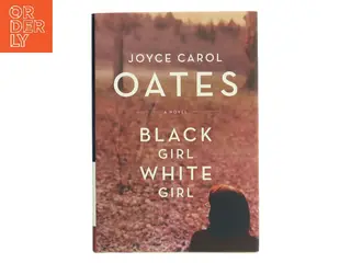Black girl / white girl : a novel af Joyce Carol Oates (Bog)