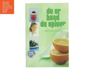 Du er hvad du spiser med Lene Hansson af Lene Hansson (Bog)