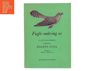 Fugle omkring os – Svend Kaulberg præsenterer Dagens Fugl af Svend Kaulberg (Bog)