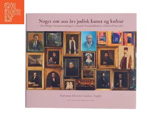 Noget om 200 års jødisk kunst og kultur : fortællinger om kunstsamlingen i Mosaisk Troessamfund set i historisk kontekst af Marianne Mi