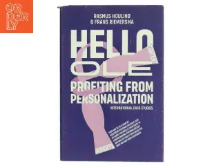 Hello $firstname : profiting from personalization (International case studies) af Rasmus Houlind (Bog)