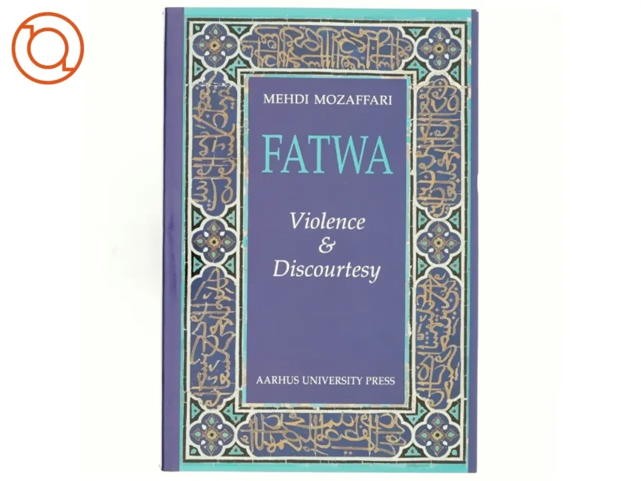 Billede 1 - Fatwa. Violence and Discourtesy af Mehdi Mozaffari (bog)