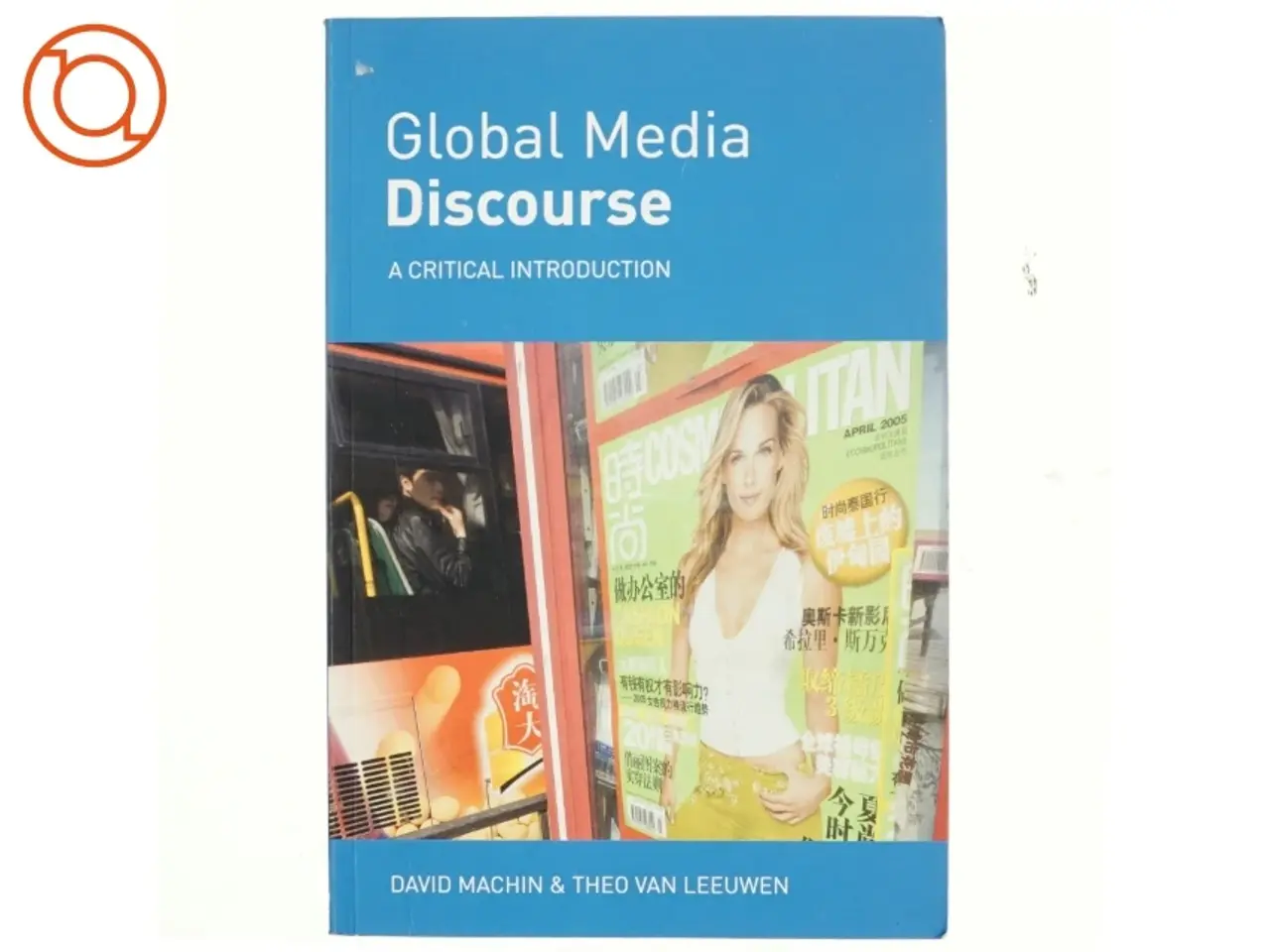 Billede 1 - Global media discourse : a critical introduction af David Machin (Bog)