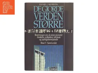 De gjorde verden større : beretningen om de store pionerer - forskere, opfindere, tænkere og opdagelsesrejsende af Daniel J. Boorstin (Bog)