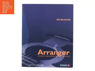Arrangør : håndbog i arrangement af pop og rock af Ole Barnholdt (Bog)