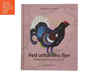 Ved urhanens fjer : Brande Kommunes historie 1970-2010 af Jan Svendsen (Bog)