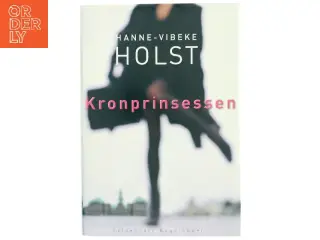 Kronprinsessen : roman af Hanne-Vibeke Holst (Bog)