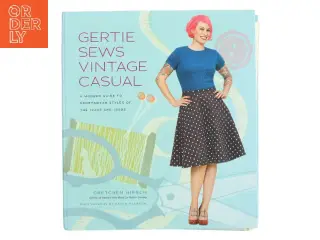 Gertie sews vintage casual : a modern guide to sportswear styles of the 1940s and 1950s af Gretchen Hirsch (Bog)