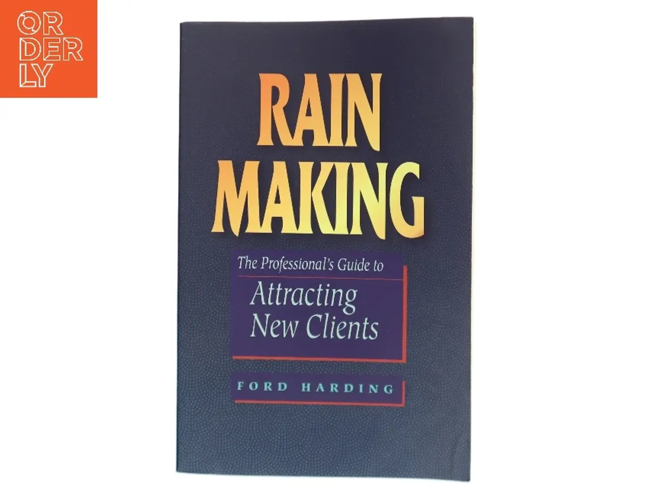 Billede 1 - Rain making : the professional's guide to attracting new clients af Ford Harding (Bog)