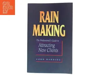 Rain making : the professional's guide to attracting new clients af Ford Harding (Bog)