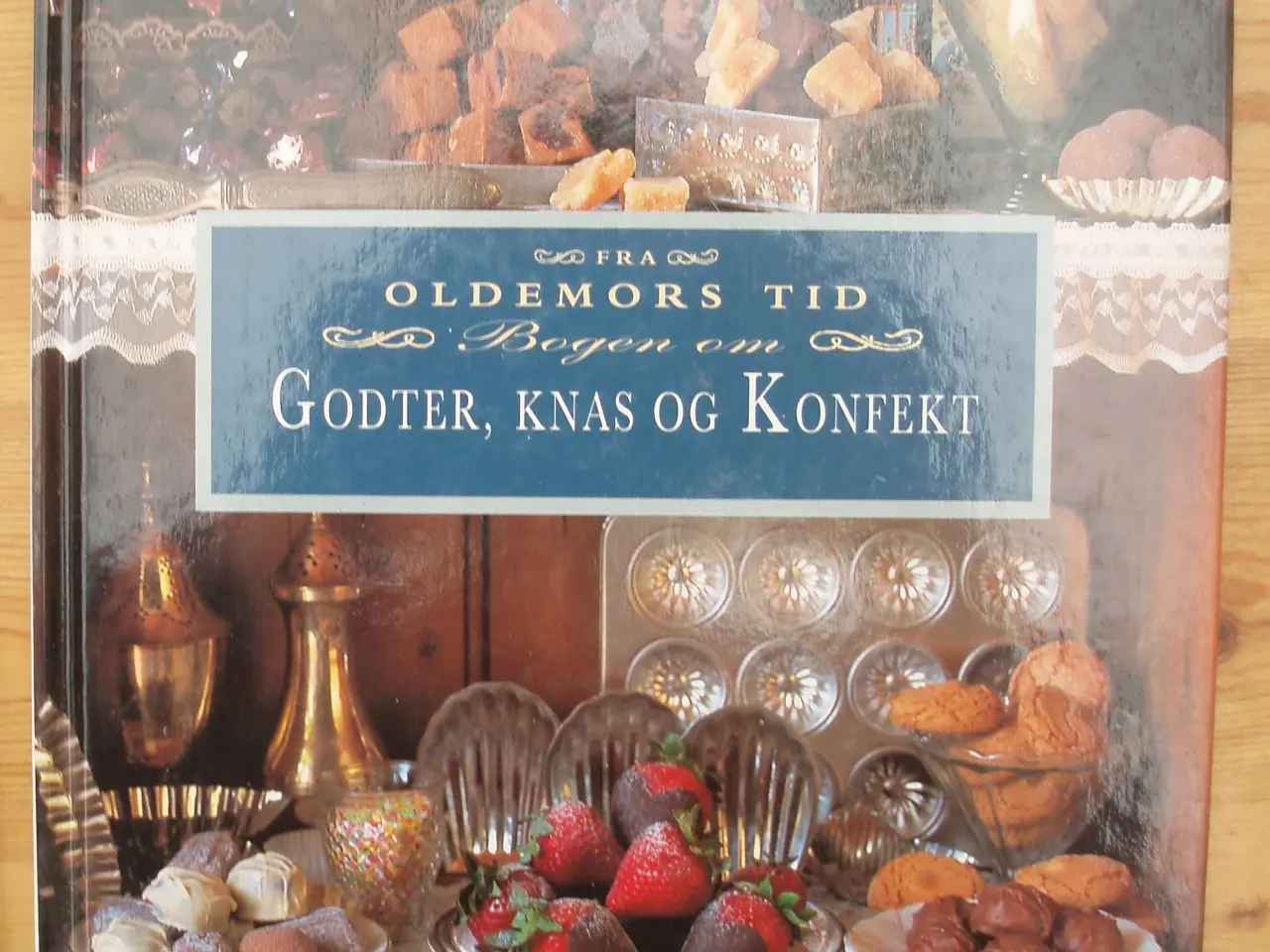 Billede 1 - Fra Oldemors tid; Bogen om Godter, Knas og Konfekt
