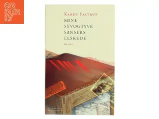 Mine syvogtyve sansers elskede : roman af Karen Fastrup (Bog)
