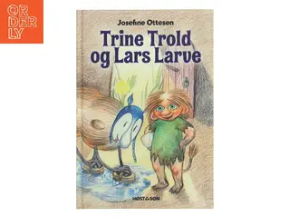 Trine Trold og Lars Larve af Josefine Ottesen (Bog)