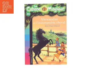 Alexandre et l'indomptable cheval af Mary Pope Osborne (Bog)