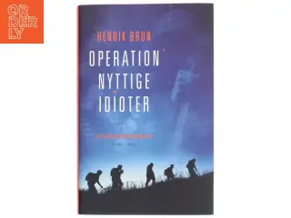Operation nyttige idioter : spændingsroman af Henrik Brun (Bog)