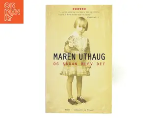 Og sådan blev det : roman af Maren Uthaug (Bog)