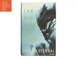 Lad mig tage din hånd af Tove Alsterdal (Bog)