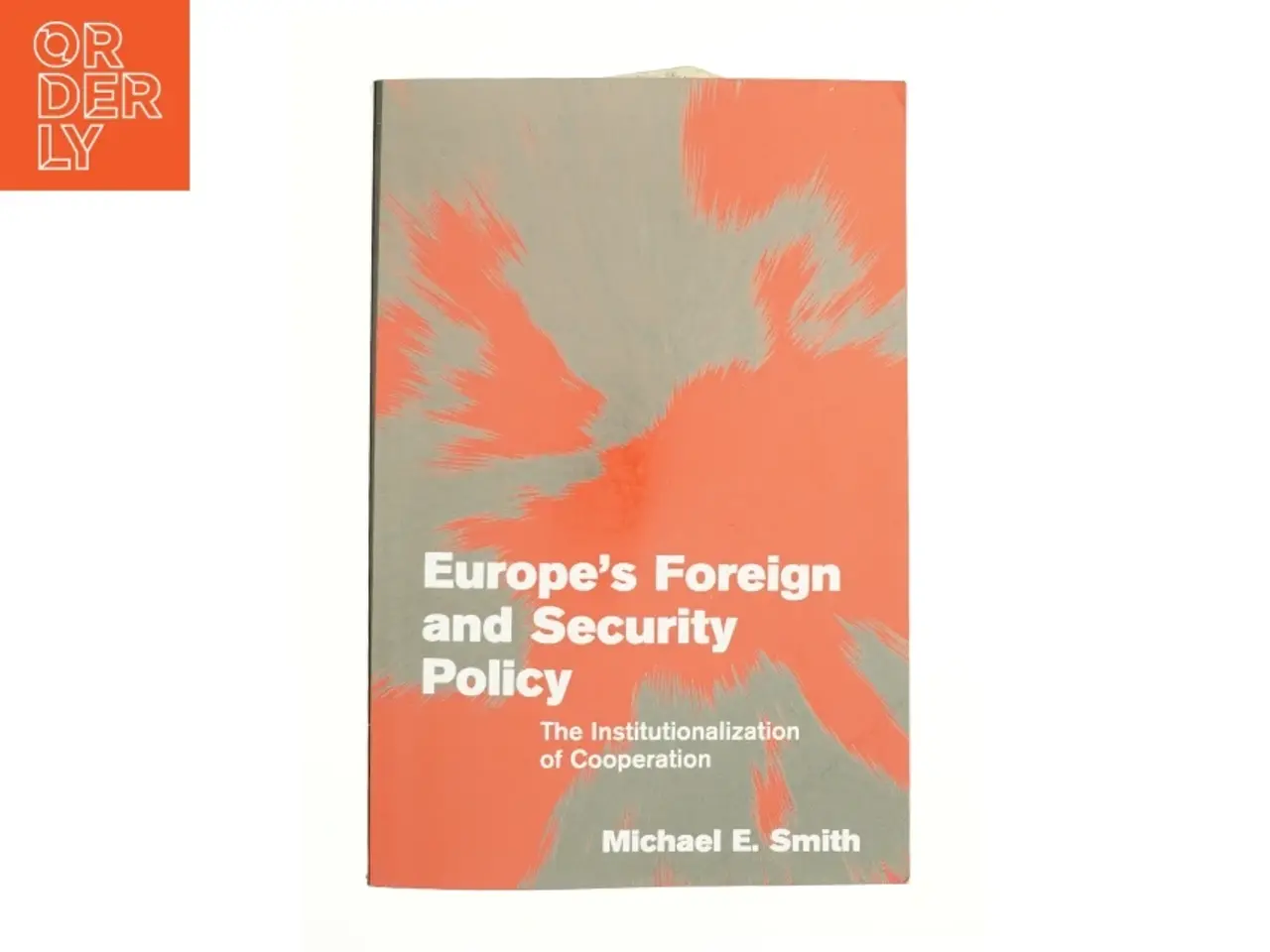 Billede 1 - Europe's Foreign and Security Policy: the Institutionalization of Cooperation af Michael E. Smith (Bog)