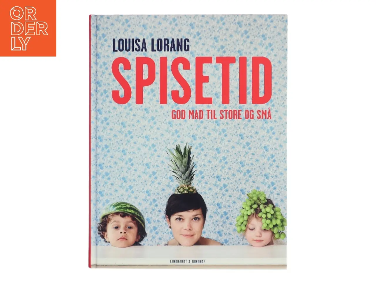 Billede 1 - Spisetid : god mad til store og små af Louisa Lorang (Bog)