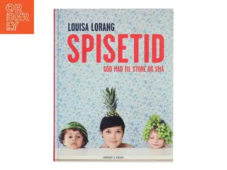 Spisetid : god mad til store og små af Louisa Lorang (Bog)