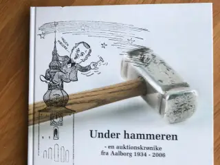 Under hammeren - en auktionskrønike fra Aalborg...