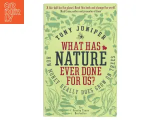 What has nature ever done for us? : how money really does grow on trees af Tony Juniper (Bog)