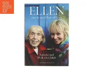 Ellen : 100 år med lyst til livet af Puk Elgård (Bog)