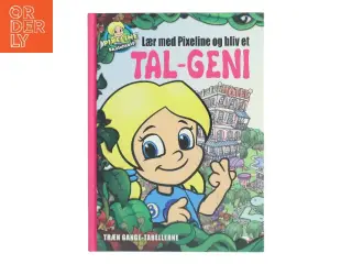 Lær med Pixeline og bliv et TAL-GENI : træn gange-tabellerne af Uknown Author (Bog)