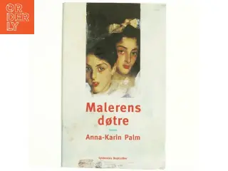 Malerens døtre af Anna-Karin Palm (Bog)