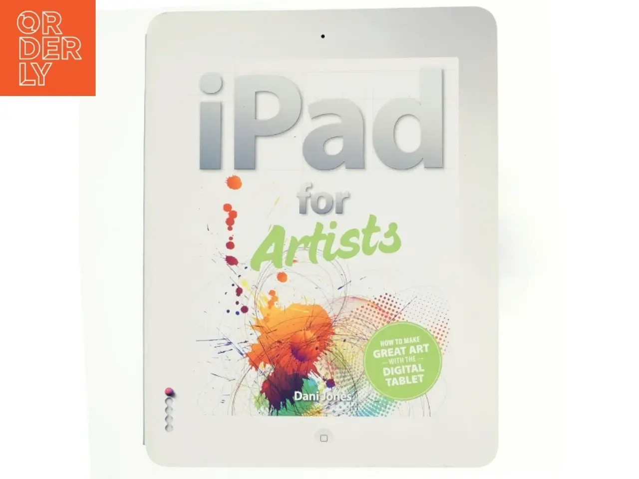 Billede 1 - iPad for artists : how to make great art with your tablet af Dani Jones (Bog)