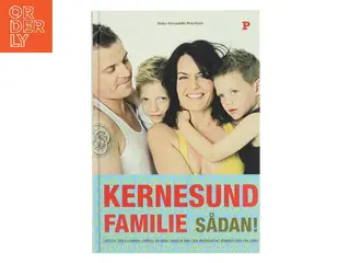 Kernesund familie sådan! : livsstil, uden sukker, stress og kemi, passer ind i din hverdag og ændrer den for evigt af Ninka Mauritson (Bog)
